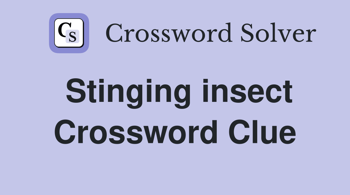 Stinging insect Crossword Clue Answers Crossword Solver
